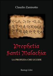 Prophetia Santi Malachiae. La profezia che uccide