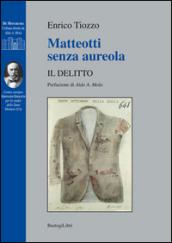 Matteotti senza aureola. Il delitto