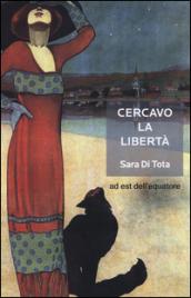 Cercavo la libertà