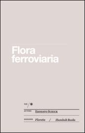 Flora ferroviaria ovvero la rivincita della natura sull'uomo