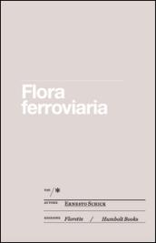 Flora ferroviaria ovvero la rivincita della natura sull'uomo