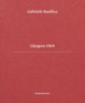 Gabriele Basilico. Glasgow 1969. Ediz. italiana e inglese