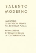 Salento Moderno. Inventario di abitazioni private nel sud della Puglia-An Inventory of private houses in southern Puglia