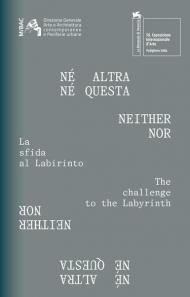 Né altra né questa. La sfida al labirinto. Ediz. italiana e inglese