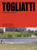 Togliatti. La fabbrica della Fiat. Ediz. illustrata