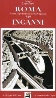 Roma. Come sopravvivere nella capitale degli inganni