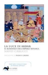 La luce di Akbar. Il romanzo dell'impero Moghul