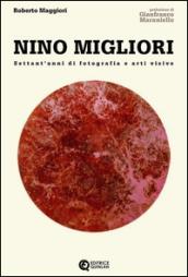 Nino Migliori. Settant'anni di fotografia e arti visive