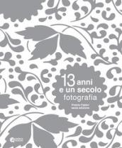 13 Anni E Un Secolo Fotografia.