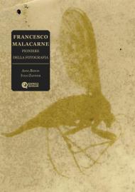 Francesco Malacarne. Pioniere della fotografia. Ediz. illustrata