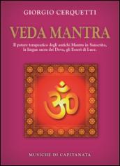 Veda Mantra. Il potere terapeutico degli antichi Mantra in Sanscrito, la lingua sacra dei Deva, gli Esseri di Luce. Con CD Audio