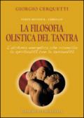 La filosofia olistica del tantra. L'alchimia energetica che riconcilia la spiritualità con la sessualità. Con CD Audio