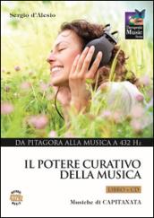 Il potere curativo della musica. Con CD Audio. 1.Da Pitagora alla musica a 432 Hz