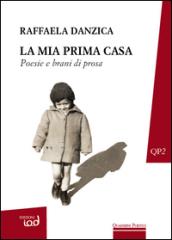 La mia prima casa. Poesie e brani di prosa