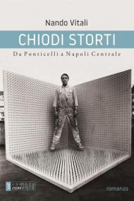 Chiodi storti. Da Ponticelli a Napoli Centrale