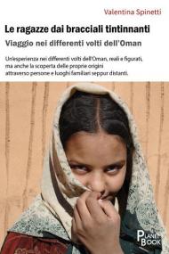 Le ragazze dai bracciali tintinnanti. Viaggio nei differenti volti dell'Oman