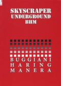 Skyscraper Underground BHM. Buggiani Haring Manera. Catalogo della mostra (Roma, 28 gennaio-20 febbraio 2017). Ediz. bilingue