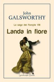 Landa in fiore. La saga dei Forsyte. Vol. 8