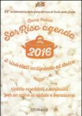 Sorriso agenda 2016. Il riso dall'antipasto al dolce. Ricette aneddoti e cusiosità per un anno in salute e benessere