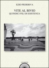 Vite al bivio. Quindici fili di esistenza