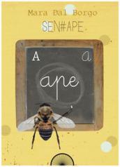 Sen-ape. Passione per le api