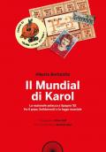 Il mundial di Karol. La nazionale polacca a Spagna '82 fra il papa, Solidarno?? e la legge marziale