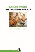 Giacomo l'immoralista. Sull'orlo del nulla. Leopardi e la mezza filosofia