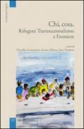 Chi, cosa. Rifugiati, transnazionalismo e frontiere