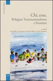 Chi, cosa. Rifugiati, transnazionalismo e frontiere