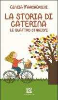 La storia di Caterina. Le 4 stagioni