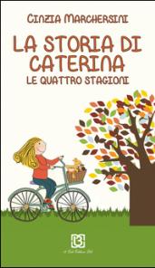 La storia di Caterina. Le 4 stagioni