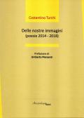 Delle nostre immagini (poesie 2014 - 2018)