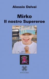 Mirko il nostro supereroe