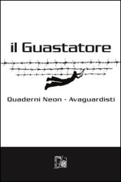 Il guastatore. Quaderni Neon. Avaguardisti: 4\1