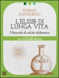 L'elisir di lunga vita. Manuale di salute alchemica