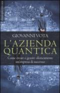 L'azienda quantica. Come creare e gestire olisticamente un'impresa di successo