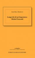 Longevità di un'impostura: Michel Foucault