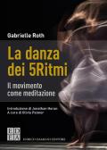 La danza dei 5Ritmi. Il movimento come meditazione. Nuova ediz.