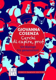 Cerchi di capire, prof. Un dialogo tra generazioni