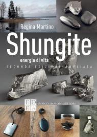 Shungite. Energia di vita. Ediz. ampliata