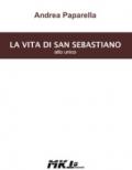 La vita di san Sebastiano. Atto unico