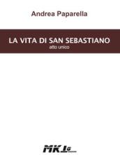 La vita di san Sebastiano. Atto unico