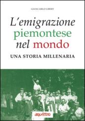 L'emigrazione piemontese nel mondo. Una storia millenaria