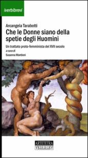 Che le donne siano della spetie degli huomini. Un trattato proto-femminista del XVII secolo: Unico