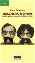 Maschera-mente/o. La Livio Marino e Antonello Tagliaferro S.R.L.