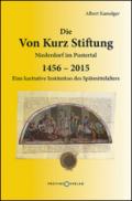 Die Von Kurz Stiftung Niederdorf im Pustertal. Eine karitative Institution des Spätmittelalters 1456-2015