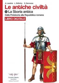 Le antiche civiltà. Ediz. illustrata. Vol. 1: Dalla preistoria alla Repubblica romana.