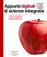 Appunti digitali di scienze integrate. Fisica. Ediz. illustrata