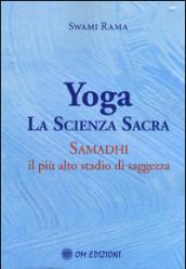 Yoga la scienza sacra. Samadhi il più alto stadio di saggezza