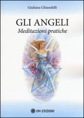 Gli angeli. Meditazioni pratiche